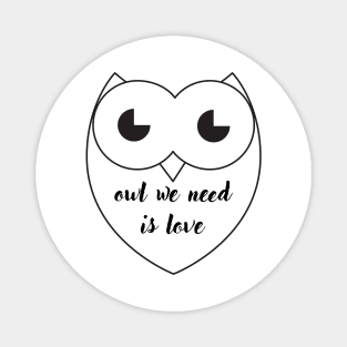 OWL WE NEED IS LOVE QUOTE Magnet